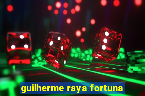 guilherme raya fortuna